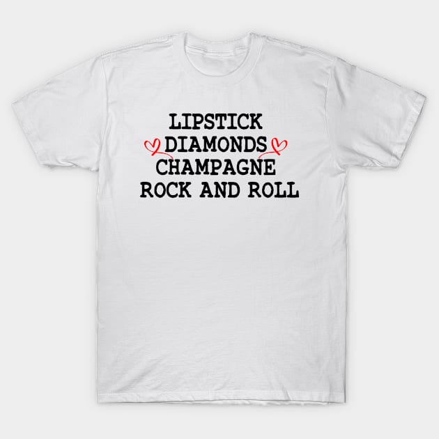 Lipstick diamonds champagne rock and roll funny tees gift slogan t teen women men tee women men graphic tee,hearts style T-Shirt by First look